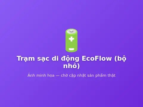 Trạm sạc di động EcoFlow (bộ nhỏ)